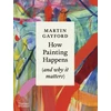 KNYGA Bookshop How Painting Happens (and why it matters) – A Times Book of the Year 2024