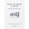 KNYGA Bookshop How to Draw a River: from the Source to the Sea