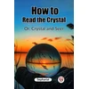 KNYGA Bookshop How to Read the CrystalOr, Crystal and Seer (Edition2023)