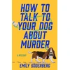 KNYGA Emily Soderberg How to Talk to Your Dog About Murder