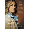KNYGA Bookshop I'll Never Call Him Dad Again: By the daughter of Dominique Pelicot