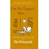 KNYGA Bookshop Moore Kate I'm No Expert, But ...: Unpublished Letters to the Daily Telegraph vol. 17