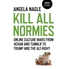 KNYGA Bookshop Kill All Normies – Online culture wars from 4chan and Tumblr to Trump and the alt–right