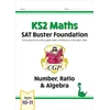 KNYGA Bookshop KS2 Maths SAT Buster Foundation: Number, Ratio &amp; Algebra (for the 2026 tests)