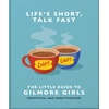 KNYGA Bookshop Life's Short, Talk Fast: The Little Guide to Gilmore Girls