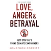 KNYGA Bookshop Porritt Jonathon Love, Anger &amp; Betrayal: Just Stop Oil's Young Climate Campaigners
