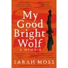 KNYGA Sarah Moss My Good Bright Wolf