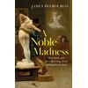 KNYGA James Delbourgo A Noble Madness