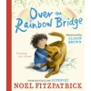 KNYGA Bookshop Fitzpatrick Noel Over the Rainbow Bridge: The debut picture book from the nation's favourite SUPERVET
