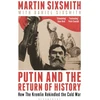 KNYGA Bookshop Sixsmith Martin Putin and the Return of History: How the Kremlin Rekindled the Cold War