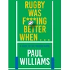 KNYGA Bookshop Williams Paul Rugby Was F***ing Better When...: A Guide to the Modern Game