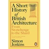 KNYGA Bookshop Jenkins Simon Short History of British Architecture: From Stonehenge to the Shard