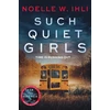 KNYGA Noelle W Ihli Such Quiet Girls