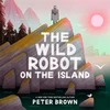 KNYGA Bookshop Brown Peter Wild Robot on the Island: a gorgeous picture book to introduce younger readers to the bestselling series