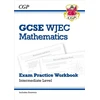 KNYGA Cgp Books WJEC GCSE Maths Exam Practice Workbook: Intermediate (includes Answers)