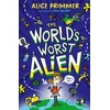 KNYGA Alice Primmer Primmer Alice World's Worst Alien: Funny illustrated friendship story about an alien disguised as a school girl who's trying to save planet Earth – for ages 8, 9, 10, 11