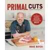 KNYGA Brad Baych Baych Brad Primal Cuts: A Butcher's Guide to Selecting, Preparing, and Perfecting Beef [A Cookbook]