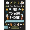 KNYGA Brad Marshall How to Say No to Your Phone, An Empowering Guide for Young People