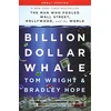 KNYGA Bradley Hope Billion Dollar Whale, the bestselling investigation into the financial fraud of the century