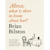 KNYGA Brian Bilston Alexa, What Is There to Know About Love?