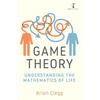 KNYGA Brian Clegg Game Theory, Understanding the Mathematics of Life
