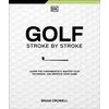 KNYGA Brian Crowell Golf Stroke by Stroke, Learn the Fundamentals, Master Your Technique, and Improve Your Game