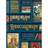 KNYGA Brian Lake Librorum Ridiculorum, A Compendium of Bizarre Books