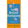 KNYGA Brian Murphy Love Beyond Monogamy, How Polyamory Can Enrich Your Spirituality, Faith, and Relationships