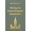 KNYGA Brice Dickson Writing the United Kingdom Constitution