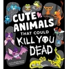 KNYGA Brooke Hartman Cute Animals That Could Kill You Dead, An Adorable and Deadly Animal Facts Book for Kids