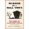 KNYGA Bruce Dorsey Murder in a Mill Town, Sex, Faith, and the Crime That Captivated a Nation