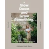 KNYGA Byron Smith Slow Down and Grow Something