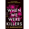 KNYGA C F Barrington When We Were Killers, A gripping, shocking dark academia thriller and Waterstones Scottish Book of the Month