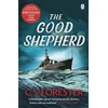 KNYGA C S Forester Good Shepherd, ‘Unbelievably good. Amazing tension, drama and atmosphere’ James Holland