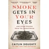 KNYGA Caitlin Doughty Smoke Gets in Your Eyes