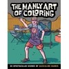 KNYGA Callisto Publishing Manly Art of Coloring, 35 Spectacular Scenes of Masculine Hubris