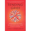KNYGA Camille Sapara Barton Tending Grief, Embodied Rituals for Holding Our Sorrow and Growing Cultures of Care in Community