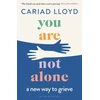 KNYGA Cariad Lloyd You Are Not Alone, The Sunday Times bestseller, from the host of Griefcast