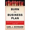 KNYGA Carl J Schramm Burn the Business Plan