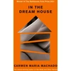 KNYGA Carmen Maria Machado Machado Carmen Maria In the Dream House: Winner of The Rathbones Folio Prize 2021