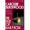 KNYGA Caroline Blackwood Fate of Mary Rose, The rediscovered dark masterpiece for fans of Shirley Jackson