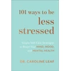 KNYGA Caroline Leaf 101 Ways to Be Less Stressed – Simple Self–Care Strategies to Boost Your Mind, Mood, and Mental Health