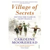 KNYGA Caroline Moorehead Village of Secrets, Defying the Nazis in Vichy France