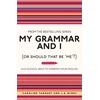 KNYGA Caroline Taggart My Grammar and I (Or Should That Be 'Me'?)