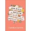 KNYGA Carolyn Larsen 100 Days of Prayer for Difficult Times