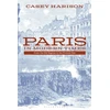KNYGA Casey Harison Harison, Professor Casey (University of Southern Indiana, USA) Paris in Modern Times: From the Old Regime to the Present Day