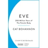 KNYGA Cat Bohannon Eve, How The Female Body Drove 200 Million Years of Human Evolution