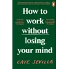 KNYGA Cate Sevilla How to Work Without Losing Your Mind