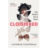 KNYGA Catherine Coldstream Cloistered, My Years as a Nun
