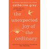 KNYGA Catherine Gray Unexpected Joy of the Ordinary